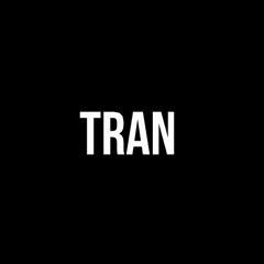 [ тrαn ]