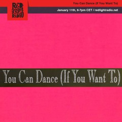 You Can Dance (If You Want To) 13 @ Red Light Radio