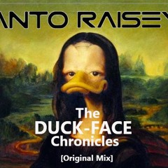 Anto Raisey - The Duckface Chronicles [Original Mix] *FREE DOWNLOAD*