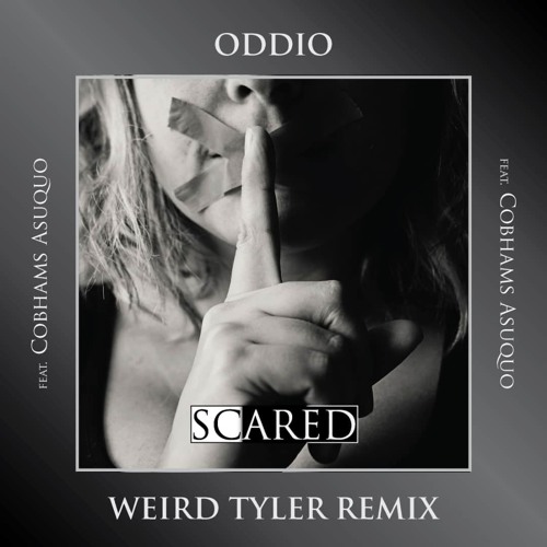 Oddio - Scared ft. Cobhams (Weird Tyler Remix)