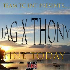 JAG X THONY FINE TODAY