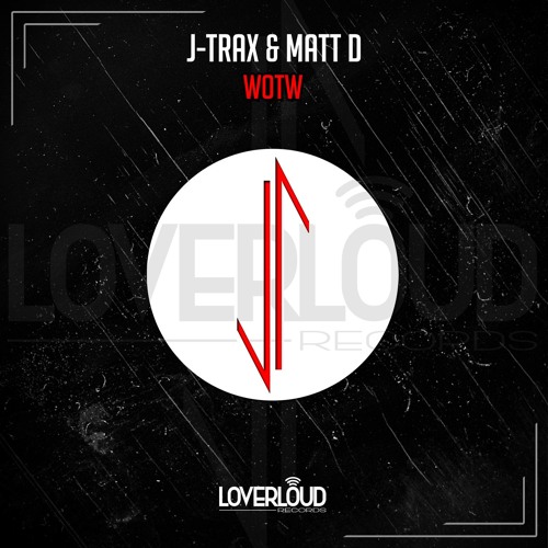 J-Trax & Matt D - WOTW [Out Now]