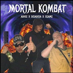 ADISZ X DZIADZIA X SZAMZ - MORTAL KOMBAT (prod. szamz)