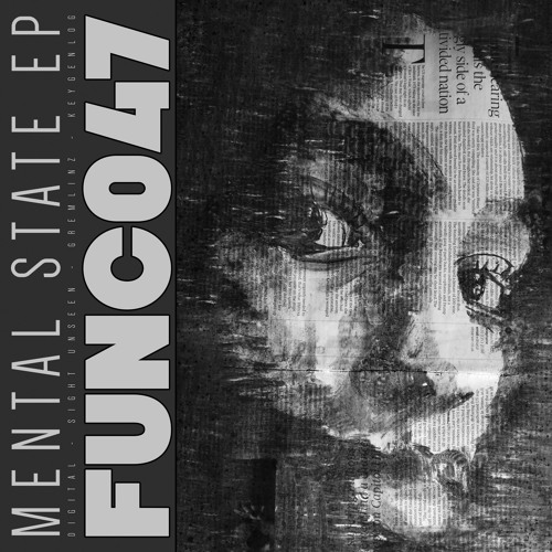 FUNC047 - Mental State EP - Digital, Gremlinz, Sight Unseen, Keygenlog