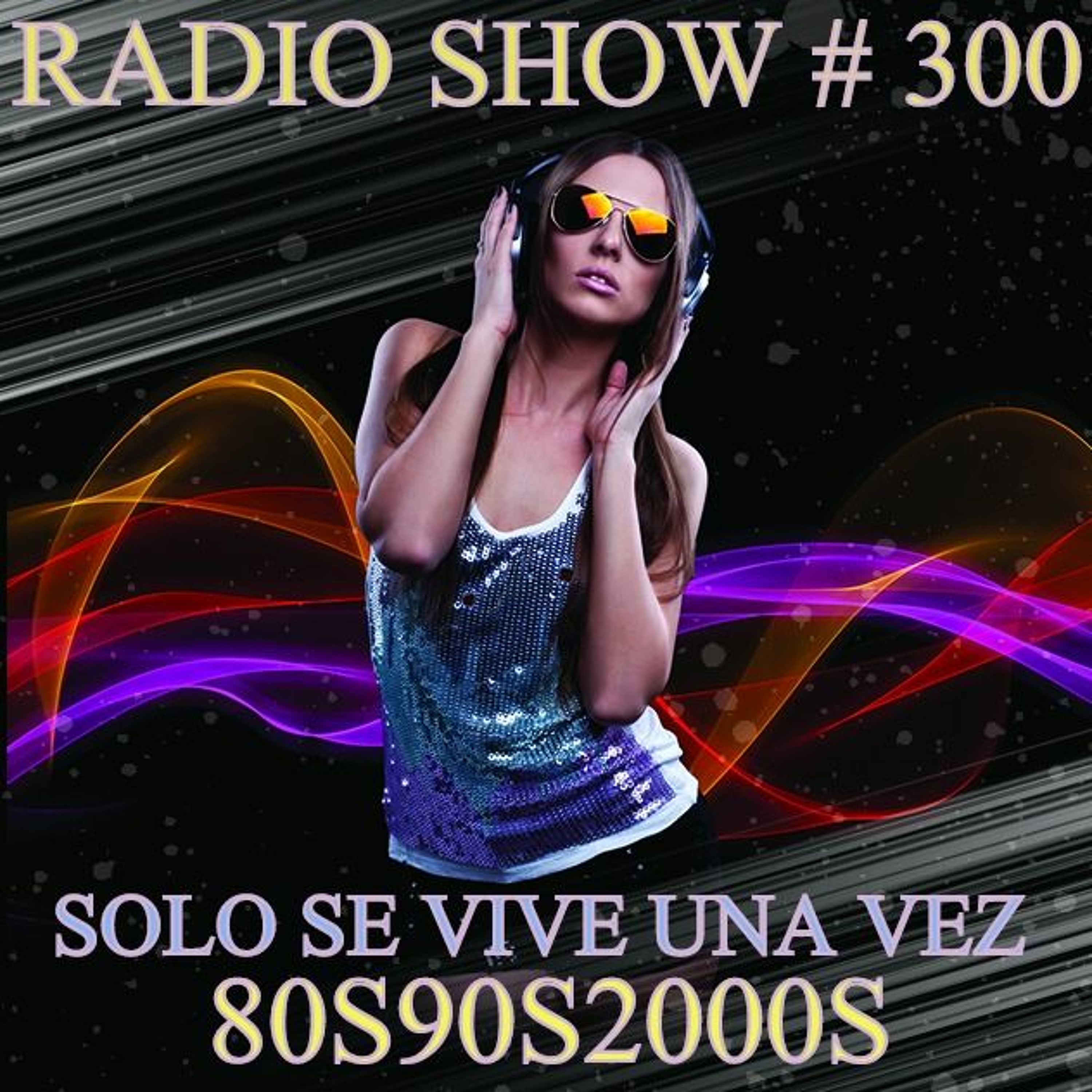 RADIO SHOW SOLO SE VIVE UNA VEZ P300 episode artwork