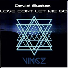 David Guetta - Love Don't Let Me Go (Vincz Remix) - Preview