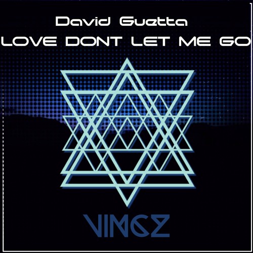 David Guetta - Love Don't Let Me Go (Vincz Remix) - Preview