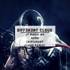 JT Music - No Hero(DIFF3R3NT CLOUD Remix)