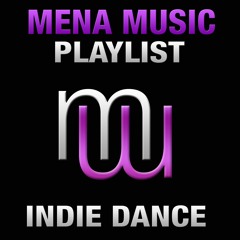Indie dance Playlist (mena music tracks)