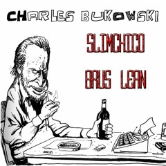 Slimchico ft. Brus Lean - CHARLES BUKOWSKI