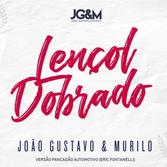 João Gustavo & Murilo - Lençol Dobrado (Versão Pancadão Automotivo)(Eric Fontanelli)