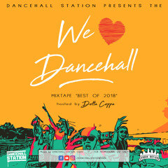 WE LOVE DANCEHALL MIXTAPE (BEST OF 2018) [Hosted by DOTTA COPPA pres. by DANCEHALL STATION]
