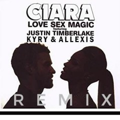 Ciara Ft. Justin Timberlake - Love Sex Magic (Kyry & Allexis Remix) [Extended]