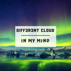 DIFF3R3NT CLOUD - In My Mind
