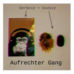 Doobie + Dernoie - Aufrechter Gang