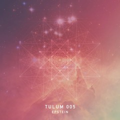 epstein (LA) - Tulum 005  (downtempo + deep house mix)