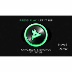 Afrojack & Brohug ft. Titus - Let It Rip (Novell Remix)