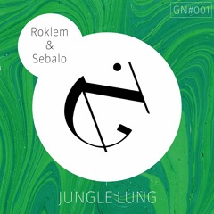 Roklem & Sebalo - Jungle Lung [GN#001]