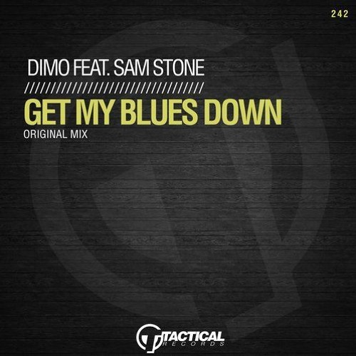 Dimo Feat Sam Stone - Get My Blues Down [Tactical]