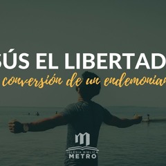 Jesús el Libertador- La conversión de un endemoniando Primera Parte
