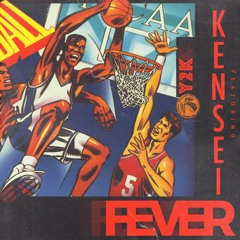 Fever (ft. Kensei Abbot) Prod. Y2K