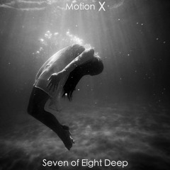 Motion X - Seven of Eight Deep