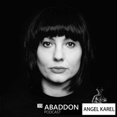 Abaddon Podcast 039 X Angel Karel