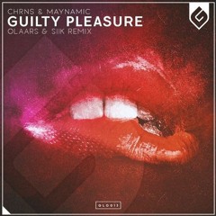 CHRNS & Maynamic - Guilty Pleasure (OLAARS & SIIK Remix)