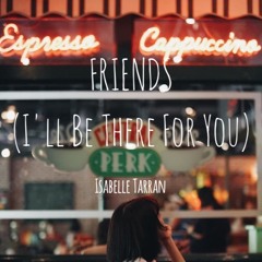 FRIENDS (I'll Be There For You) [Cover]