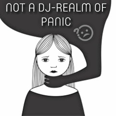 Not a Dj - Realm of Panic