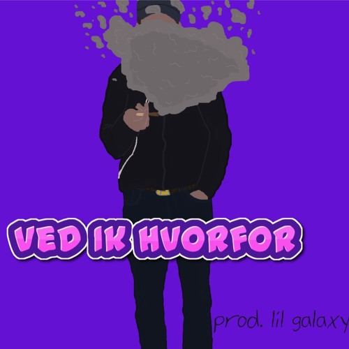 lil galaxy - ved ik hvorfor🤔 (prod. lil galaxy)