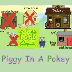 Piggy In A Pokey