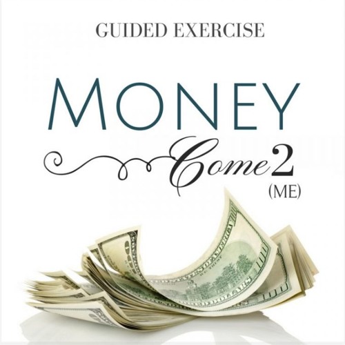 Money Come 2 Me Exercise