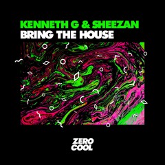 Kenneth G & Sheezan - Bring The House