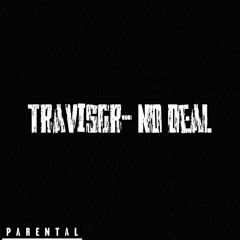 TravisGr- No Deal
