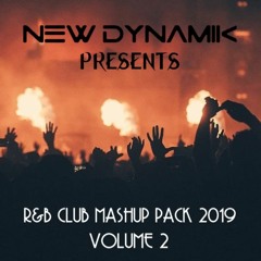 R&B Club Mashup Pack 2019 - Volume 2 // Produced & Mixed by NEW DYNAMIK [FREE DOWNLOAD]