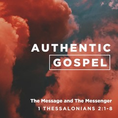 Authentic Gospel: The Message and the Messenger [January 13 2019]