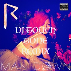 RIHANNA - MAN DOWN ( DJ TOUCH TONE REMIX ) (made with Spreaker)
