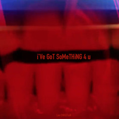 Lee Christian- i'Ve GoT SoMeTHiNG 4 u (badd 4 u mix)