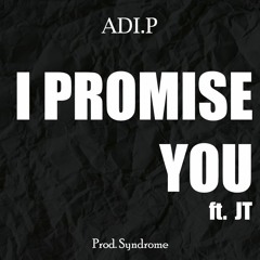 I PROMISE YOU (ft. JT)