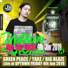 GREEN PEACE, YARZ, BIG BLAZE Live at Uptown Friday 4th Jan 2019