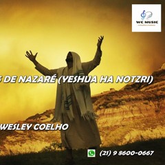 O NOME DELE É JESUS DE NAZARÉ - WESLEY COELHO
