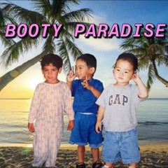 Booty Paradise (Prod. by ATTYDADDY x Thongmaster x F I S C H)*skip 1 min*