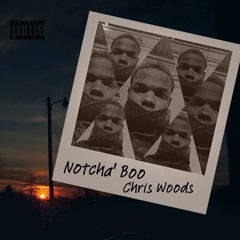 Notcha’ Boo - Chris Woods x SweyBeatz