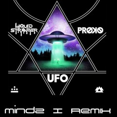 Liquid Stranger X Proko - UFO (Mindz I 16 Bar Remix)