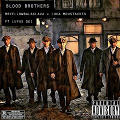 Blood Brothers - FT LUPUS DEI    -  Produced by LUCA MOUSTACHES