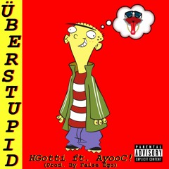 ÜBERSTUPID - HGotti ft. AyooC! (Prod. By False Ego)
