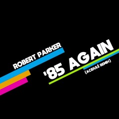 Robert Parker - '85 Again (Acidulé Remix)
