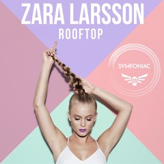 Zara Larsson - Rooftop (Symfoniac Remix)