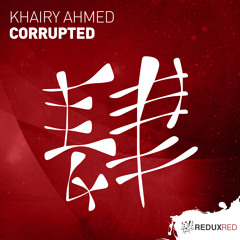 Khairy Ahmed - Corrupted [Out Now]